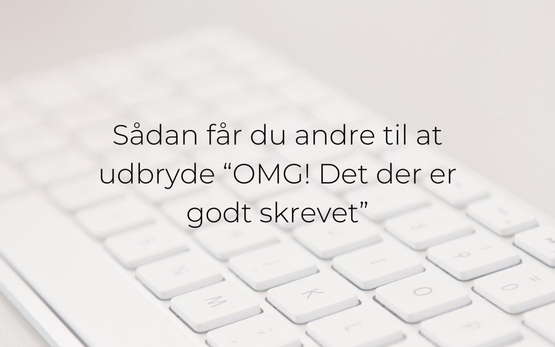 5 tips til at skrive imponerende gode tekster